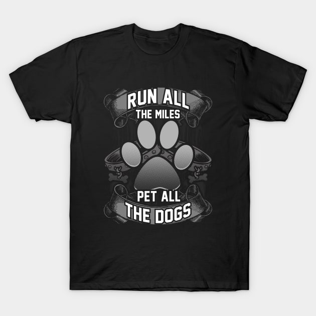 Cute Run All The Miles & Pet All The Dogs Runners T-Shirt by theperfectpresents